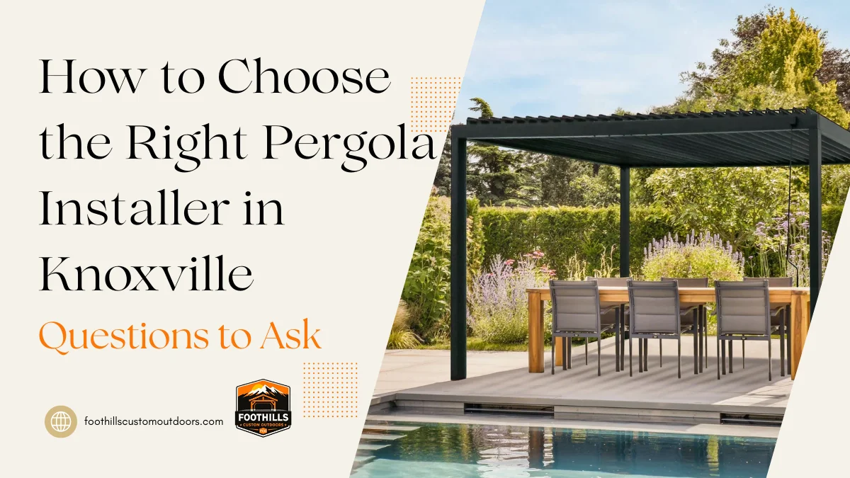 How to Choose the Right Pergola Installer in Knoxville: Questions to Ask